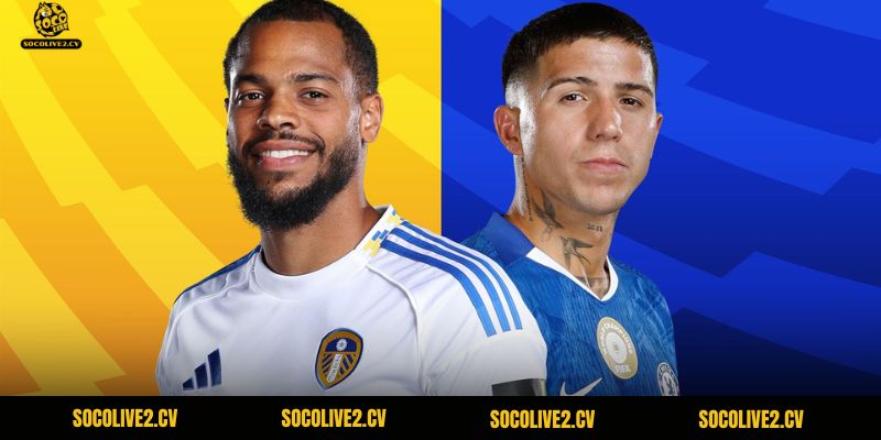 Nhận Định Leeds Vs Chelsea